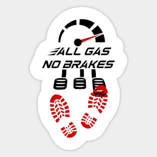 All gas no brakes level up Sticker